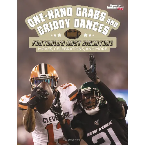 One-Hand Grabs and Griddy Dances: Football's Most Signature Moves, Celebrations, and More - Hardcover