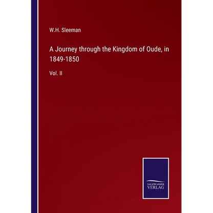 A Journey through the Kingdom of Oude, in 1849-1850: Vol. II - Paperback