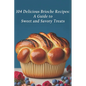 104 Delicious Brioche Recipes: A Guide to Sweet and Savory Treats - Paperback