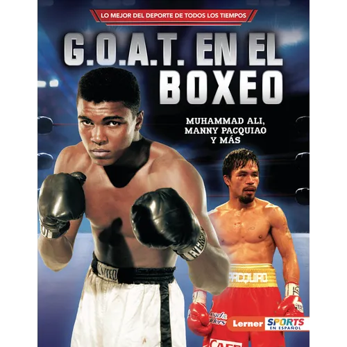 G.O.A.T. En El Boxeo (Boxing's G.O.A.T.): Muhammad Ali, Manny Pacquiao Y Más - Library Binding