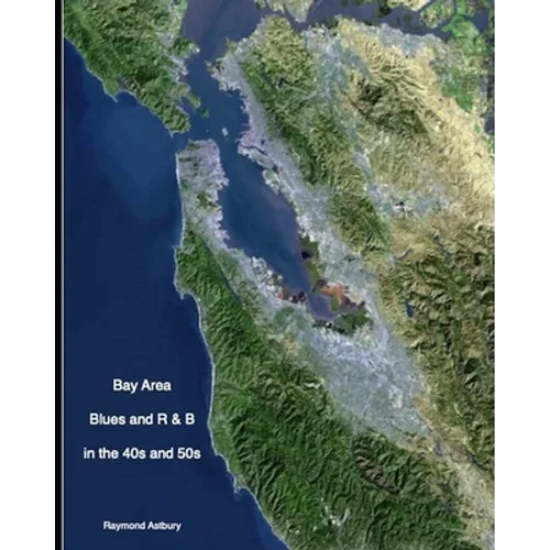 BAY AREA BLUES AND R & B IN THE 40s AND 50s - Paperback