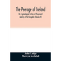 The Peerage of Ireland: Or, A genealogical history of the present nobility of that kingdom (Volume IV) - Paperback