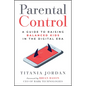 Parental Control: A Guide to Raising Balanced Kids in the Digital Era - Paperback