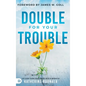 Double for Your Trouble: Let God Turn Your Mess Into a Miracle - Hardcover