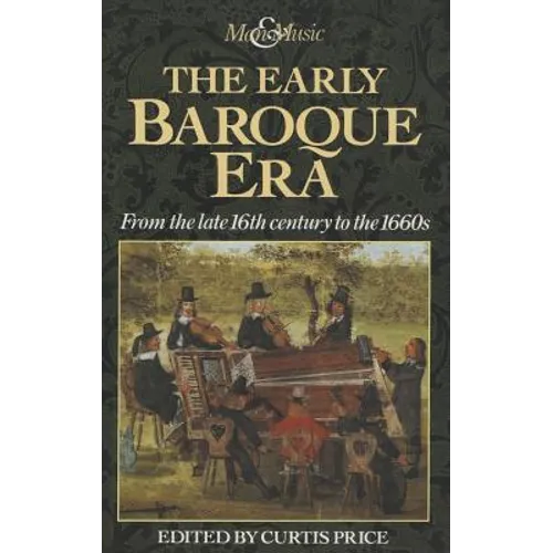 The Early Baroque Era: From the Late 16th Century to the 1660s - Hardcover