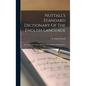 Nuttall's Standard Dictionary Of The English Language: Based On The Labours Of The Most Eminent Lexicographers - Hardcover
