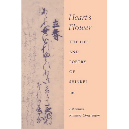 Heart's Flower: The Life and Poetry of Shinkei - Hardcover