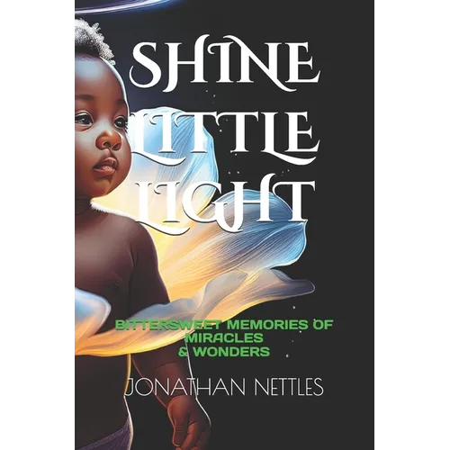 Shine Little Light: Bittersweet Memories of Miracles & Wonders - Paperback