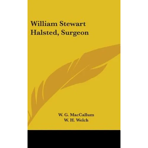 William Stewart Halsted, Surgeon - Hardcover