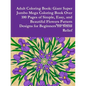 Adult Coloring Book: Giant Super Jumbo Mega Coloring Book Over 100 Pages of Simple, Easy, and Beautiful Flowers Pattern Designs for Beginne - Paperback