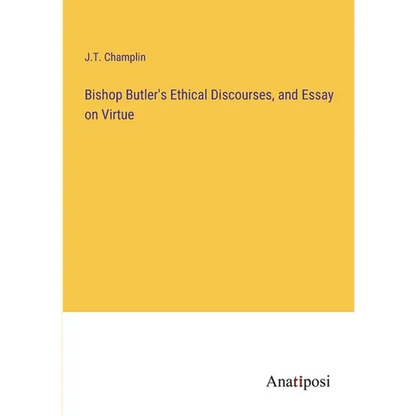 Bishop Butler's Ethical Discourses, and Essay on Virtue - Paperback
