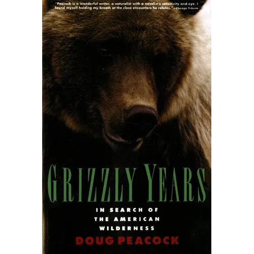Grizzly Years: In Search of the American Wilderness - Paperback