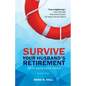 Survive Your Husband's Retirement 2nd Edition: Tips on Staying Happily Married in Retirement - Paperback