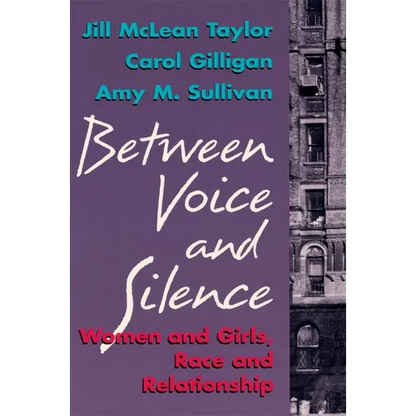Between Voice and Silence: Women and Girls, Race and Relationships - Paperback
