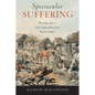 Spectacular Suffering: Witnessing Slavery in the Eighteenth-Century British Atlantic - Hardcover