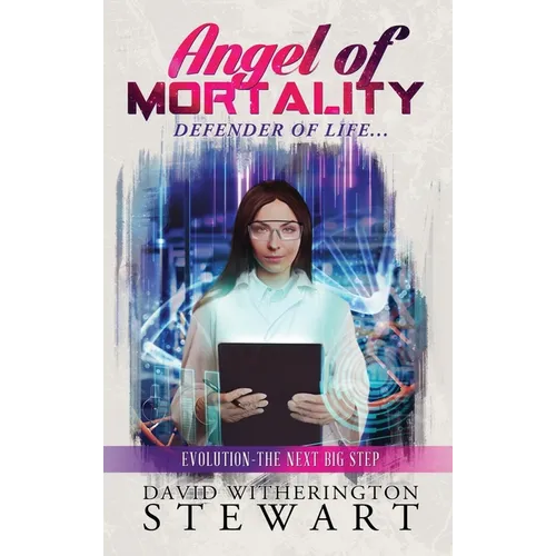 Angel of Mortality: Defender of Life... Creator of Chaos - Hardcover