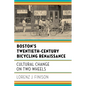 Boston's Twentieth-Century Bicycling Renaissance: Cultural Change on Two Wheels - Paperback