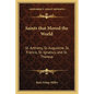 Saints that Moved the World: St. Anthony, St. Augustine, St. Francis, St. Ignatius, and St. Theresa - Paperback