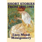 The Short Stories of Lucy Maud Montgomery from 1896-1901 - Paperback