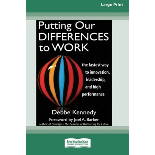 Putting Our Differences to Work: The Fastest Way to Innovation, Leadership, and High Performance (16pt Large Print Edition) - Paperback