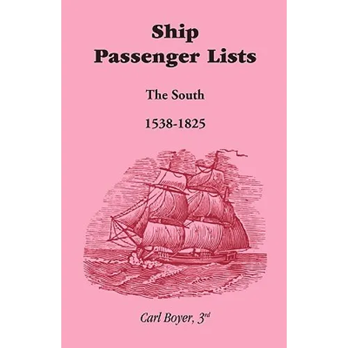 Ship Passenger Lists, The South (1538-1825) - Paperback