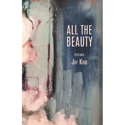 All The Beauty: Poems - Paperback