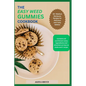 The Easy Weed Gummies Cookbook: 50+ Medical Marijuana Recipes for Delicious and Tasty Edibles - Paperback