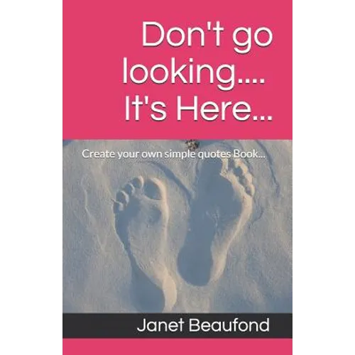 Don't go looking.... It's Here...: Create your own Book.... - Paperback