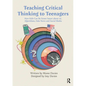 Teaching Critical Thinking to Teenagers: How Kids Can Be Street Smart about AI, Algorithms, Fake News and Social Media - Paperback