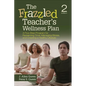 The Frazzled Teacher's Wellness Plan: A Five-Step Program for Reclaiming Time, Managing Stress, and Creating a Healthy Lifestyle - Paperback