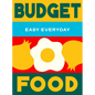 Budget Food: 180 Simple Triple-Tested Recipes - Hardcover