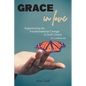 Grace In Love: Experiencing the Transformational Change of God's Grace (A Guidebook) - Paperback