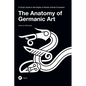 The Anatomy of Germanic Art: A Quick Guide to the Styles of Nordic Animal Ornament - Hardcover