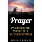 Prayer: Partnering with the Holy Spirit - Paperback