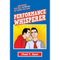 Performance Whisperer: Unlocking the Full Potential of Those You Lead - Paperback