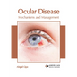 Ocular Disease: Mechanisms and Management - Hardcover