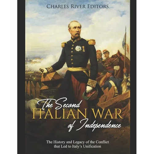 The Second Italian War of Independence: The History and Legacy of the Conflict that Led to Italy's Unification - Paperback