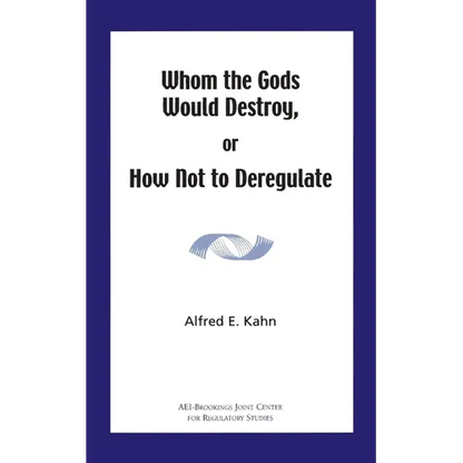 Whom the Gods Would Destroy or How Not to Deregulate - Paperback