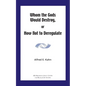 Whom the Gods Would Destroy or How Not to Deregulate - Paperback