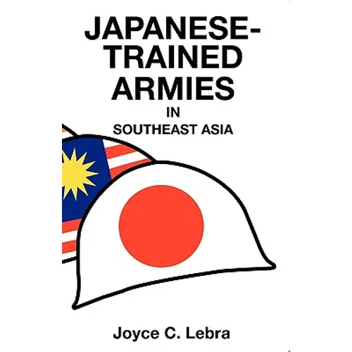 Japanese-Trained Armies in Southeast Asia - Paperback