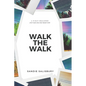 Walk the Walk: A 30 Day Challenge - JUST TAKE ONE STEP RIGHT NOW - Paperback
