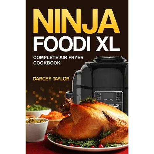 Ninja Foodi XL Complete Air Fryer Cookbook - Paperback