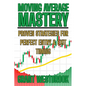 Moving Average Mastery: Proven Strategies for Perfect Entry & Exit Timing - Paperback