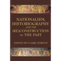 Nationalism, Historiography and the (Re)Construction of the Past - Paperback