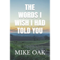 The words I wish I had told you: Meditations by a dying young man - Paperback