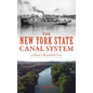 New York State Canal System: A History Beyond the Erie - Hardcover