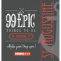 99 Epic Things To Do - St. Augustine, Florida - Hardcover