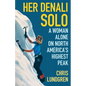 Her Denali Solo: A Woman Alone on North America's Highest Peak - Paperback