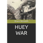 Huey War: Viietnam from the Backseat - Paperback