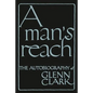 A Man's Reach: The Autobiography of Glenn Clark - Paperback